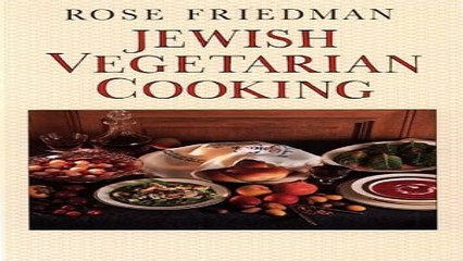 Download Jewish Vegetarian Cooking  An Irresistible Choice For Those Who Love Good Food