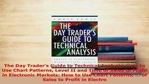 PDF  The Day Traders Guide to Technical Analysis How to Use Chart Patterns Level II and Time Read Online