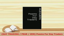 PDF  DAY TRADING  FEAR  ZEN Poems For Day Traders PDF Full Ebook