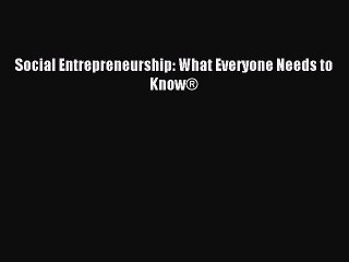 Read Social Entrepreneurship: What Everyone Needs to Know® Ebook Free