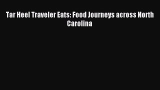 [Download PDF] Tar Heel Traveler Eats: Food Journeys across North Carolina PDF Online
