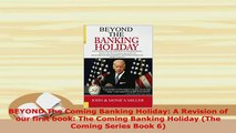 PDF  BEYOND The Coming Banking Holiday A Revision of our first book The Coming Banking Read Full Ebook