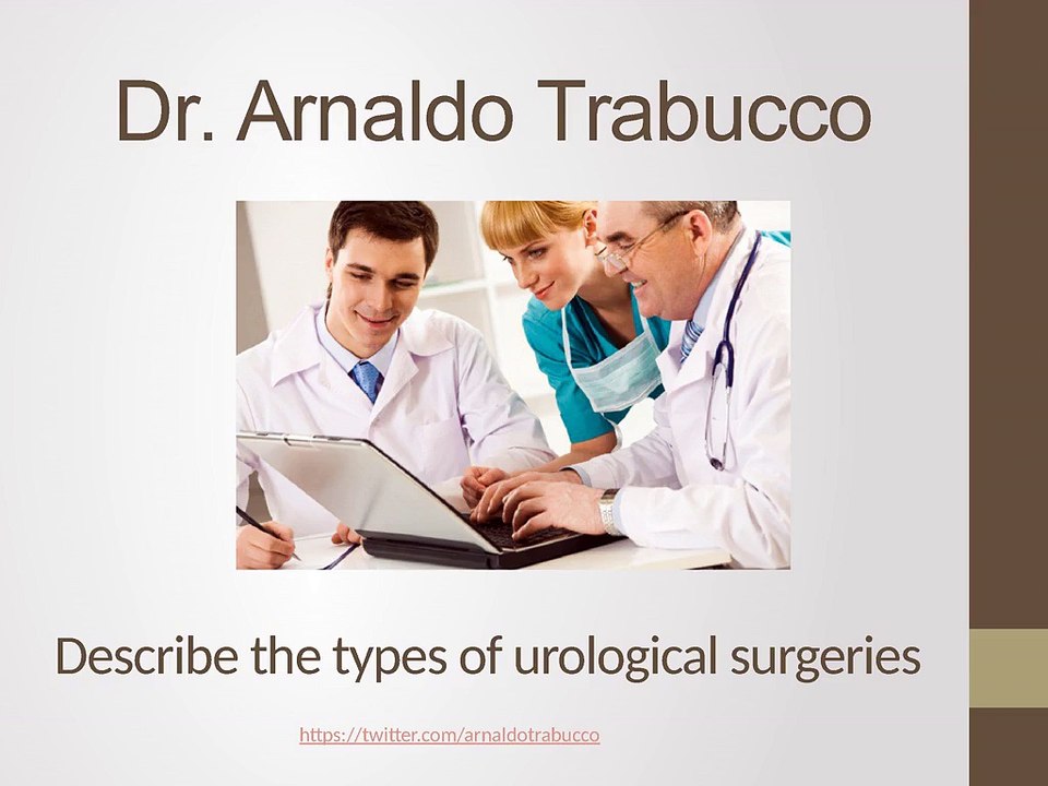Arnaldo Trabucco - Describe the types of urological Surgery