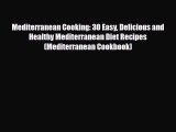 Read ‪Mediterranean Cooking: 30 Easy Delicious and Healthy Mediterranean Diet Recipes (Mediterranean‬