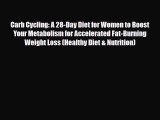 Download ‪Carb Cycling: A 28-Day Diet for Women to Boost Your Metabolism for Accelerated Fat-Burning‬