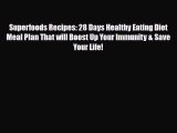 Read ‪Superfoods Recipes: 28 Days Healthy Eating Diet Meal Plan That will Boost Up Your Immunity‬