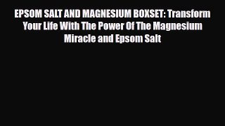 Download ‪EPSOM SALT AND MAGNESIUM BOXSET: Transform Your Life With The Power Of The Magnesium