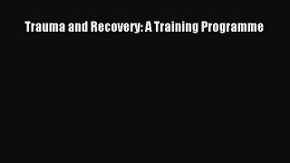 [PDF] Trauma and Recovery: A Training Programme [Read] Online