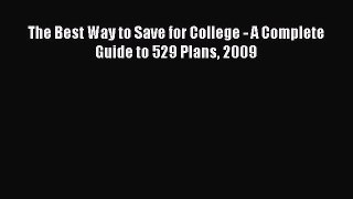 Read The Best Way to Save for College - A Complete Guide to 529 Plans 2009 Ebook