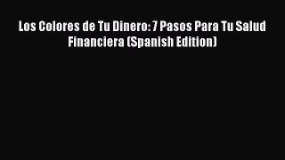 Read Los Colores de Tu Dinero: 7 Pasos Para Tu Salud Financiera (Spanish Edition) Ebook