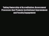 Read Taking Ownership of Accreditation: Assessment Processes that Promote Institutional Improvement