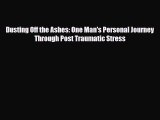 Download ‪Dusting Off the Ashes: One Man's Personal Journey Through Post Traumatic Stress‬