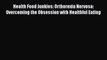 Read Health Food Junkies: Orthorexia Nervosa: Overcoming the Obsession with Healthful Eating