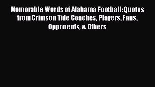 Download Memorable Words of Alabama Football: Quotes from Crimson Tide Coaches Players Fans