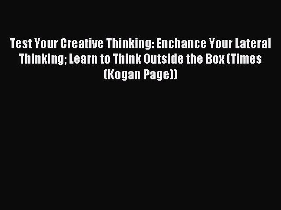 Read Test Your Creative Thinking: Enchance Your Lateral Thinking Learn to Think Outside the
