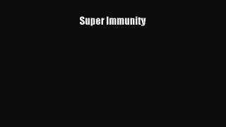 [PDF] Super Immunity [Read] Full Ebook