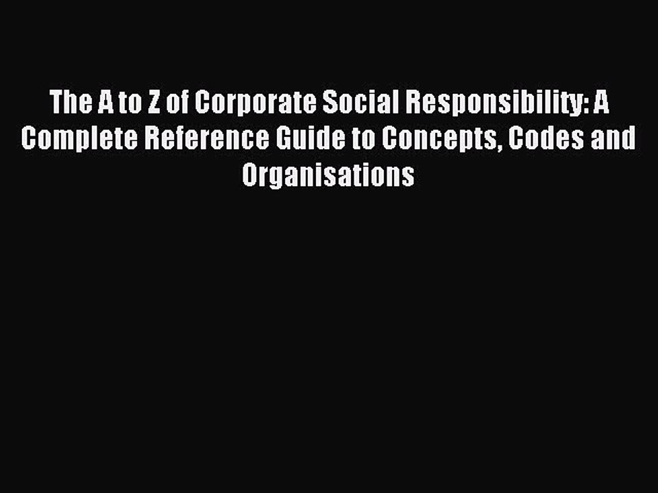Read The A to Z of Corporate Social Responsibility: A Complete Reference Guide to Concepts