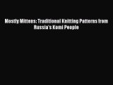 Download Mostly Mittens: Traditional Knitting Patterns from Russia's Komi People Ebook Free