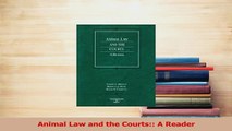 Read  Animal Law and the Courts A Reader Ebook Free