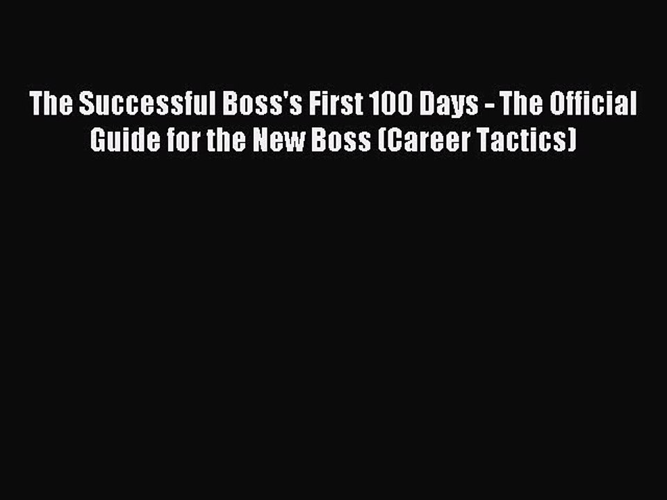 Download The Successful Boss's First 100 Days - The Official Guide for the New Boss (Career