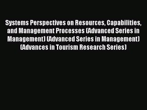 Read Systems Perspectives on Resources Capabilities and Management Processes (Advanced Series