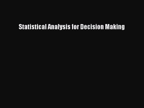 Read Statistical Analysis for Decision Making Ebook Free