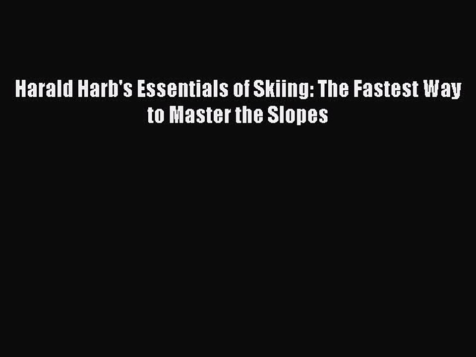 Download Harald Harb's Essentials of Skiing: The Fastest Way to Master the Slopes  EBook