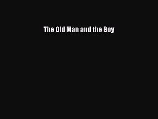 Download The Old Man and the Boy  Read Online