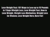 Read Lose Weight Fast: 101 Ways to Lose up to 10 Pounds in 7 Days (Weight Loss Lose Weight