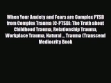 Download ‪When Your Anxiety and Fears are Complex PTSD from Complex Trauma (C-PTSD): The Truth