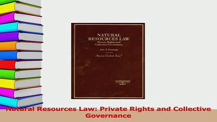 Read  Natural Resources Law Private Rights and Collective Governance Ebook Free
