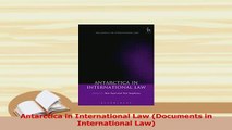 Read  Antarctica in International Law Documents in International Law Ebook Free