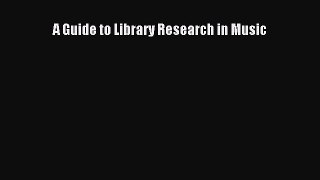 Download A Guide to Library Research in Music PDF