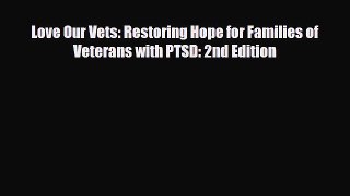 Read ‪Love Our Vets: Restoring Hope for Families of Veterans with PTSD: 2nd Edition‬ Ebook