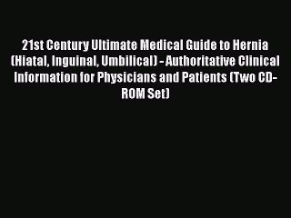 [PDF] 21st Century Ultimate Medical Guide to Hernia (Hiatal Inguinal Umbilical) - Authoritative