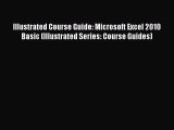 Read Illustrated Course Guide: Microsoft Excel 2010 Basic (Illustrated Series: Course Guides)