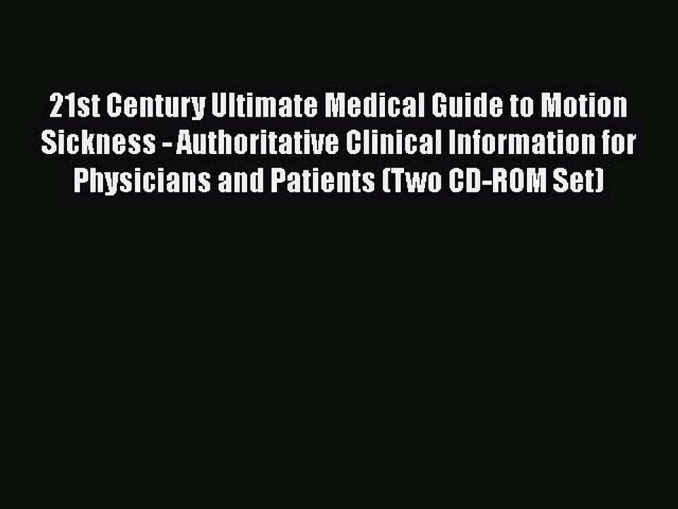 [PDF] 21st Century Ultimate Medical Guide to Motion Sickness - Authoritative Clinical Information