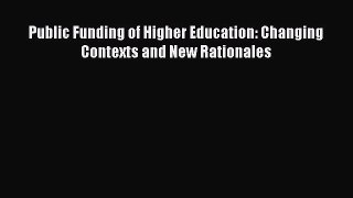 Read Public Funding of Higher Education: Changing Contexts and New Rationales Ebook