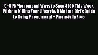 Read 5+5 FNPhenomenal Ways to Save $100 This Week Without Killing Your Lifestyle: A Modern