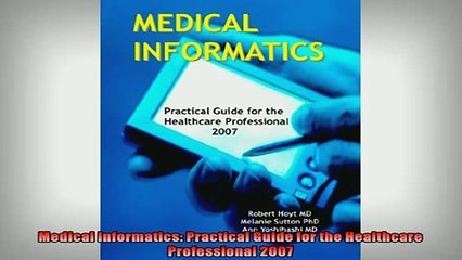 READ book  Medical Informatics Practical Guide for the Healthcare Professional 2007  FREE BOOOK ONLINE