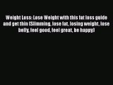 Read Weight Loss: Lose Weight with this fat loss guide and get thin (Slimming lose fat losing