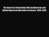 [PDF] The Quest for Citizenship: African American and Native American Education in Kansas 1880-1935