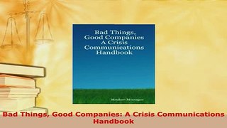 PDF  Bad Things Good Companies A Crisis Communications Handbook Download Online