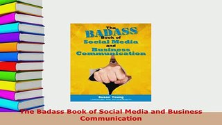 PDF  The Badass Book of Social Media and Business Communication Download Full Ebook