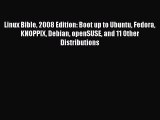 Read Linux Bible 2008 Edition: Boot up to Ubuntu Fedora KNOPPIX Debian openSUSE and 11 Other