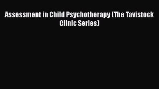 [PDF] Assessment in Child Psychotherapy (The Tavistock Clinic Series) [Download] Online