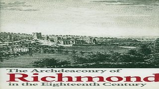 Read The Archdeaconry of Richmond in the Eighteenth Century  Bishop Gastrell s  Notitia  the