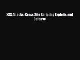 Download XSS Attacks: Cross Site Scripting Exploits and Defense PDF Free