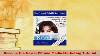 PDF  Become the News PR and Media Marketing Tutorial Download Online