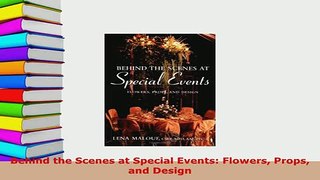 PDF  Behind the Scenes at Special Events Flowers Props and Design Read Online